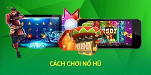 Cách chơi nổ hũ